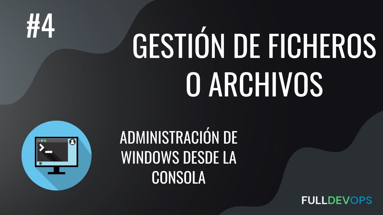 Ficheros o archivos, uso de los comandos COPY, TYPE, FSUTIL, MOVE, REN, DEL y RD