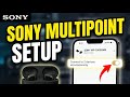 How to setup Sony WF-1000XM5 earbuds with Bluetooth multipoint - Detailed Guide