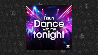 Fisun - Dance With Me Tonight