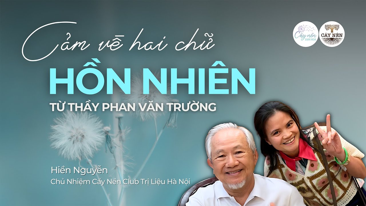 Outline Video Cảm về hai chữ HỒN NHIÊN từ thầy Phan Văn Trường | Tác giả: Hiền Nguyễn | Cấy Nền Vạn Hoa | CNR