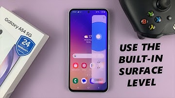 How To Use Built-In Surface Level On Samsung Galaxy A54 5G