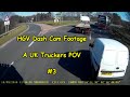 HGV Dash Cam Footage - A UK Truckers POV #3