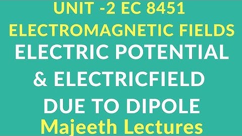 EC 8451-ELECTRIC POTENTIAL & ELECTRICFIELD DUE TO DIPOLE