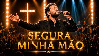 Segura Minha Mão, Senhor | Louvor de Adoração Para Quem Está Cansado e Sem Forças