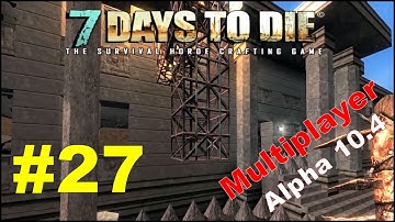 7 Days To Die Alpha 10.4 / MP / E27 (Survivalist Mode) "Police Station Outpost"
