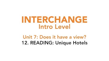 Interchange Intro - Unit 7: 12. READING: Unique hotels