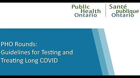 PHO Rounds: Guidelines for Testing and Treating Long COVID