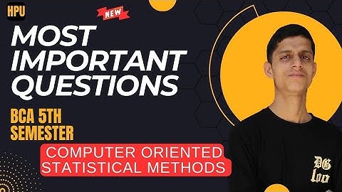 Most important questions in computer oriented statistical methods.bca 5th semester.Hpu Bca maths .