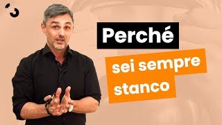 Perché sei sempre stanco? | Filippo Ongaro