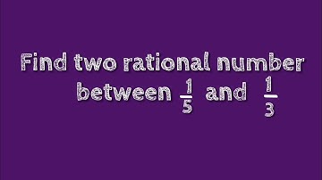 Find two rational number between 1/5 and 1/3.@SHSIRCLASSES.