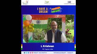 Play video: L Krishnan shares his dream and aspirations for #INDIAat100
