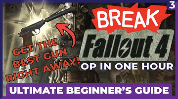 OP IN ONE HOUR - Fallout 4 Ultimate Beginner