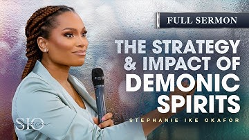 The Strategy and Impact of Demonic Spirits - Stephanie Ike Okafor