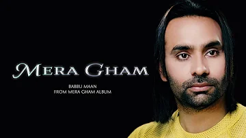 Mera Gham - Babbu Maan (from Mera Gham)