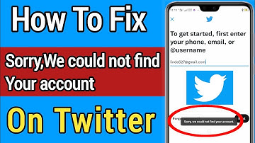 How To Fix!  Sorry, we could not find your account On Twitter