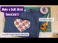 Turning a Quilt Block Into a Sweatshirt 🧵 Patchwork Heart Sewing Project