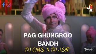 PAG GHUNGROO BANDH || CLUB MIX || DJ CHAS X DJ JSR