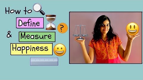 What is Happiness? | How can we Define and Measure our Happiness?