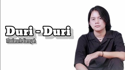DURI DURI - Maulana Ardiansyah (Lyrics)