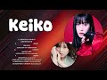 Keiko 2024 MIX | Top 10 Best Songs | Greatest Hits ~ Full Album