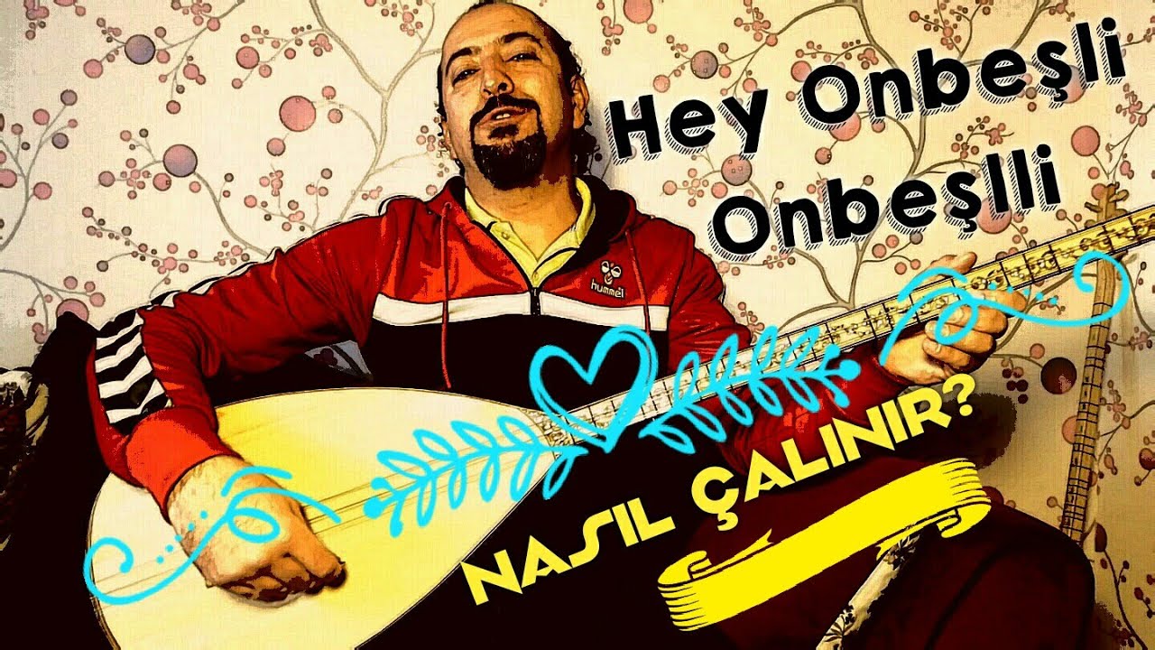 Uzun Sap 17.Ders-Hey Onbeş'li Adlı Türkü Nasıl Çalınır ve Söylenir?