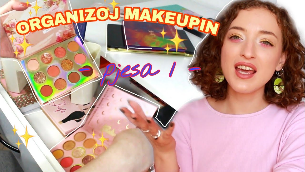 KOLEKSIONI IM I MAKEUPIT (Organizim + Pastrim) PJESA 1 | EDA VORFI