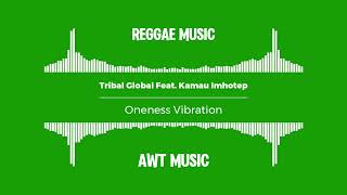 Tribal Global Feat. Kamau Imhotep - Oneness Vibration