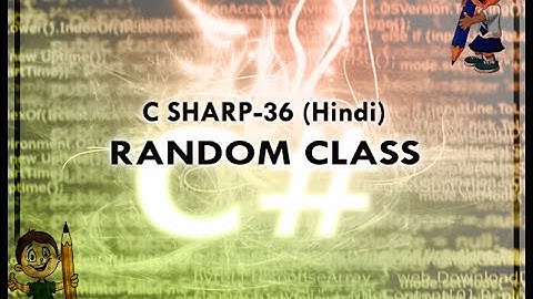C SHARP-36 HINDI VIDEO TUTORIAL RANDOM CLASS