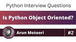 Is Python an Object Oriented Programming Language (Python Interview Question # 2)