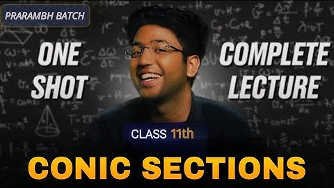 Conic Sections Class 11 One shot || Prarambh Batch || By Shobit Sir 🔥