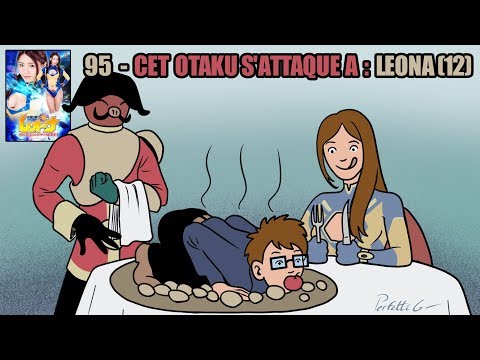 Cet otaku s'attaque à : Leona (12)