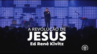 A Revolução de Jesus | Ed René Kivitz