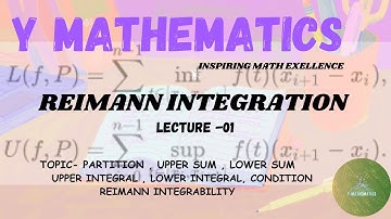 REIMANN INTEGRATION |LECTURE 01|PARTITION , UPPER SUM , LOWER SUM , UPPER INTEGRAL ,LOWER INTEGRAL
