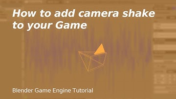 How to Add camera shake to your Game - Bge Tutorial