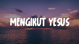 Mengikut Yesus (Lirik) - GMS Live, Bryce Adam