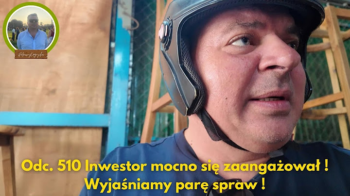 Odc. 510 Inwestor mocno się zaangażował ! Wyjaśniamy parę spraw !