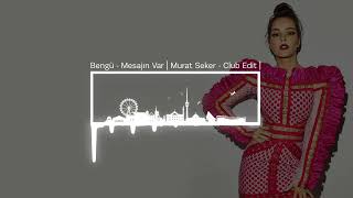 Bengü - Mesajın Var | Murat Seker - Club Edit |