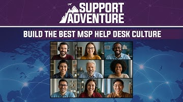 Build the Best MSP Help Desk Culture: Staff Retention & Client Success