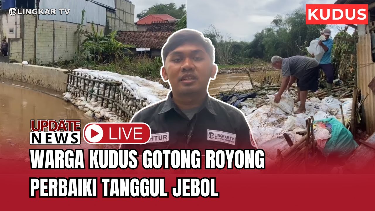 🔴LIVE TANGGUL SUNGAI DAWE KRITIS, WARGA GOLANTEPUS KUDUS GOTONG ROYONG MENAHAN BANJIR