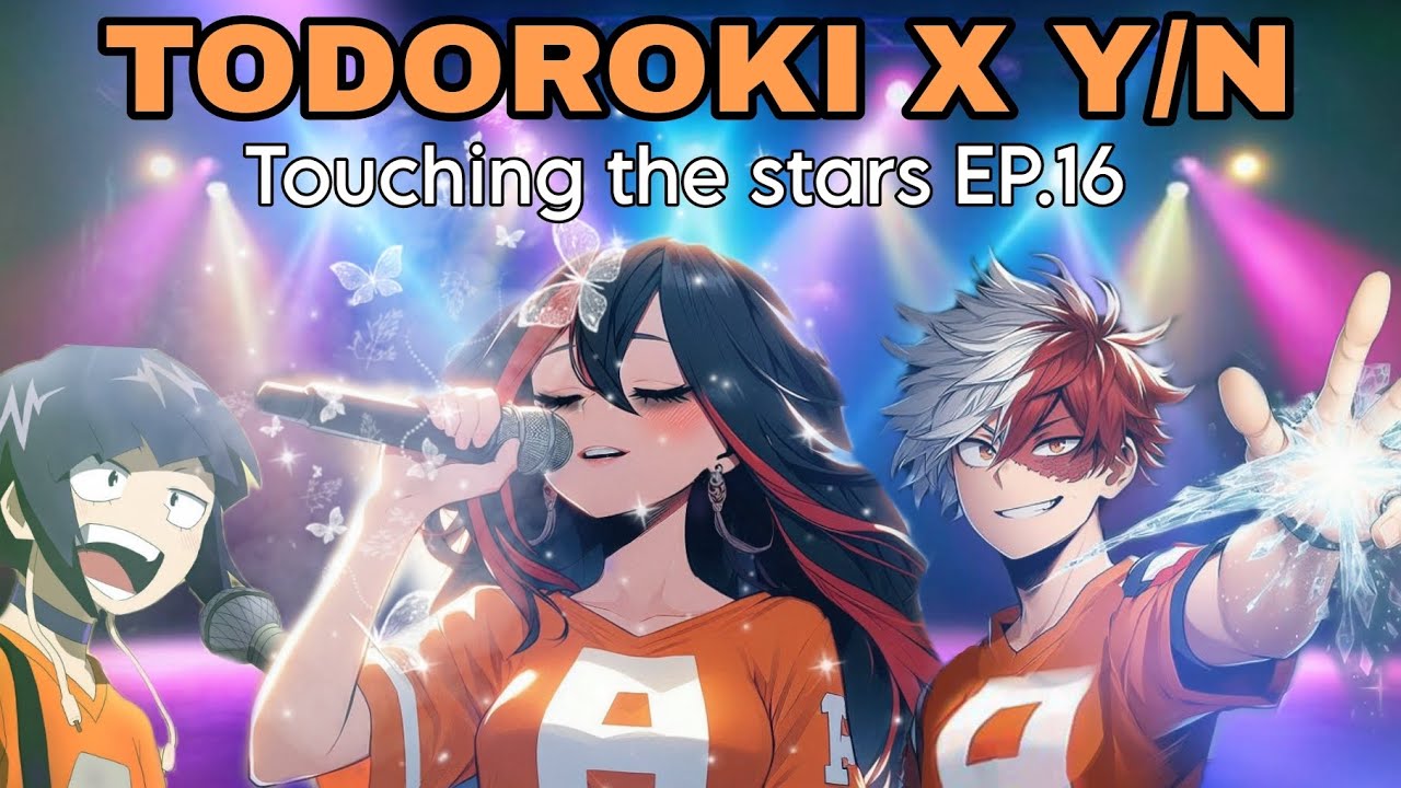 Todoroki x you EP.16 || Touching the stars☄️ ️ - YouTube
