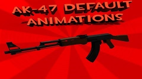 AK-47 Default Animations
