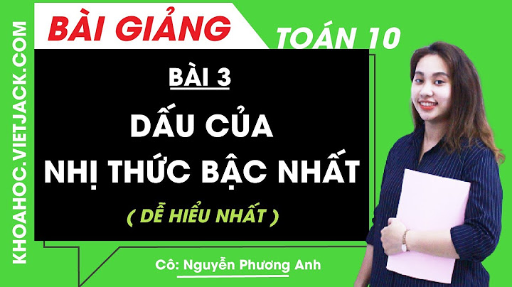 Toán đại 10 dấu của nhị thức bậc nhất năm 2024