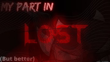 My part in "lost" (Updated) | Extreme demon hosted by Xanify | Geometry Dash 2.11