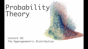 The Hypergeometric Distribution - Probability Theory - Lecture 18 (of 51)