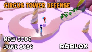 Roblox Circus Tower Defense New Code June 2024