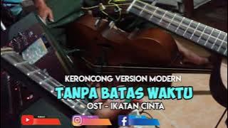 Tanpa Batas Waktu - Keroncong Version Modern