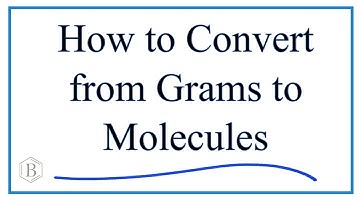 How to Convert from Grams to Molecules