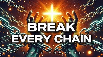 BREAK EVERY CHAIN Through JESUS! Powerful Prayer for Freedom, Deliverance & Healing 🙏🔥