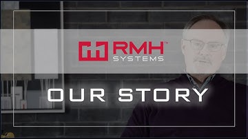 RMH Systems - OUR STORY