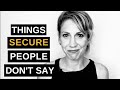 Things Secure People Just Don't Say